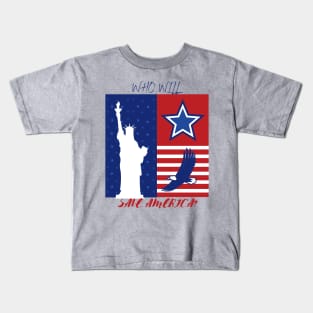Who will save America? Kids T-Shirt